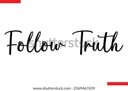 Follow Truth style typography text