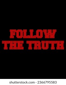 Follow the Truth Typography Tshirt design
