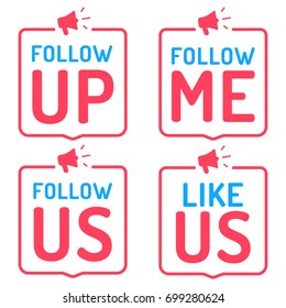 Follow Up, Me, Us. Like Us. Badge, Icon, Logo. Vector Set Illustrations On White Background. Concept For Social Media.