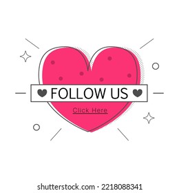 Follow us banner. Label with big like heart. Vector sticker on isolated white background. Social media concept.  