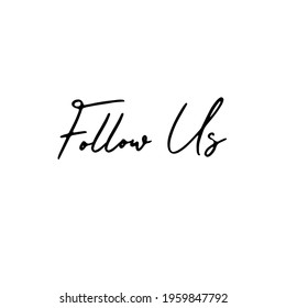 Follow us. Calligraphy inscription for photo overlays, greeting card or t-shirt print, poster design