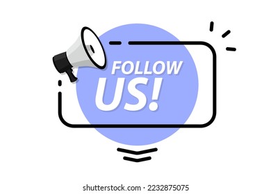 Follow us. Megaphone with follow us speech bubble banner. Label for business, marketing and advertising concept. Follow us, message bubbles with loudspeaker . Promo sticker, special offer