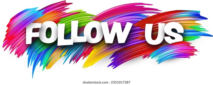 Follow us paper word sign with colorful spectrum paint brush strokes over white. Vector illustration.