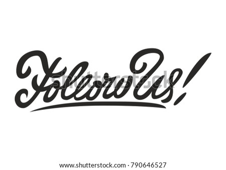 Follow us. Premium handmade vector lettering and calligraphy phrase. Vector illustration.
