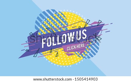 follow us sign - speech bubble. Template for web site, blog banner, social media and ads. Useful for design layout with deometric shape. Creative business concept, vector illustration background