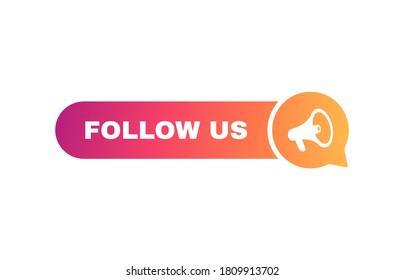 Follow us speech bubble. Message bubbles with megaphone label. Social media design concept.Modern Vector illustration.