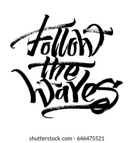 Follow the Waves. Modern Calligraphy Hand Lettering for Silk Screen Printing