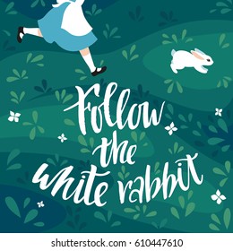 Follow the White Rabbit Vector Illustration. The Girl Runs After the Rabbit. Hand Lettering Phrase. Print for Easter Card, Posters and Banners.