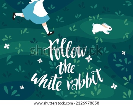 Follow the White Rabbit. Vector Illustration. The Girl Alice Runs After the White Rabbit. Hand Lettering Phrase. Print for Easter Card, Posters and Banners.