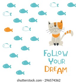 Follow you dream card with cute cat and fishes. Vector illustration