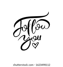 Follow You. Hand lettering grunge card with textured handcrafted doodle letters in retro style. Hand-drawn vintage vector typography illustration