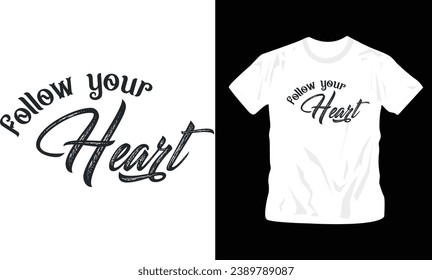 follow you heart graphic t-shirt design ready to print 