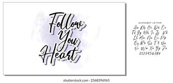 FOLLOW YOU HEART. LOVELY HAND LETTERING PHRASE. MOTIVATIONAL QUOTE