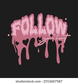 follow you heart slogan typography. Vector illustration design for fashion graphics, t shirt prints, tees, posters, stickers.