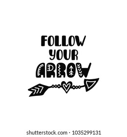 Follow your arrow. Inspirational quote about freedom in scandinavian style. Modern calligraphy phrase. Hand drawn typography design. Monochrome vector illustration EPS10.