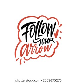 Follow your arrow phrase vibrant motivational design that encourages individuals to passionately.