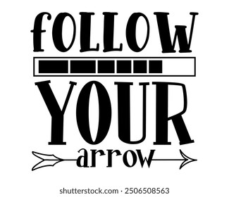 follow your arrow Quotes typography