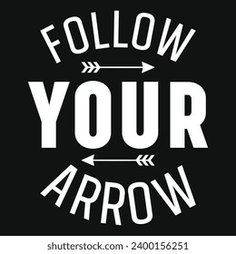 Follow your arrow typography tshirt design 