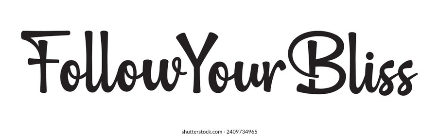 follow your bliss text on white background.