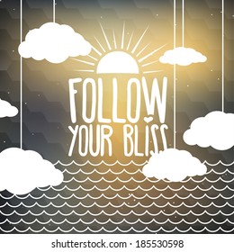 FOLLOW YOUR BLISS Typography - colour background in retro / vintage style with waves and clouds.