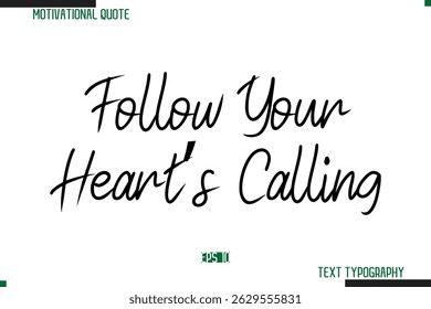 Follow Your Heart’s Calling Cursive Typography Text Inspirational Slogan