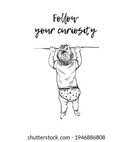 Follow your curiosity design template card. Toddler standing up in the diaper. Hand drawn vector illustration in sketch style. 