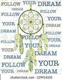 Follow your dream. Dream catcher on navajo pattern background.