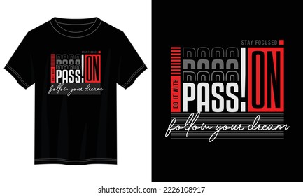 follow your dream, do it with passion typography t shirt design, motivational typography t shirt design, inspirational quotes t-shirt design, vector quotes lettering t shirt design for print