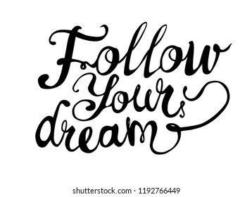 Follow your dream. Hand written vector doodle font inscription black on white