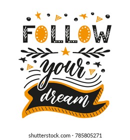 Follow your dream. Handdrawn illustration for prints