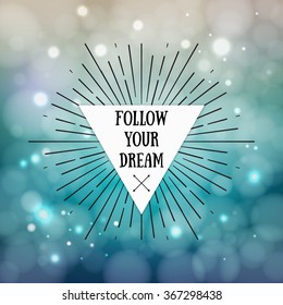 Follow your Dream - inspirational quote. Tribal boho style frame with place for your text with arrows. Starburst hipster logo, Inspirational lettering, line art vector illustration. 