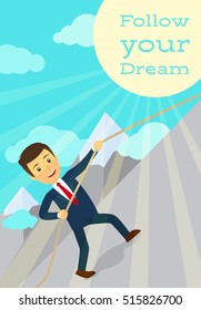 Follow your dream motivation poster with man going up, mountain and sun rays. Vector illustration