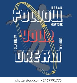 follow your dream on typography graphic vector illustration