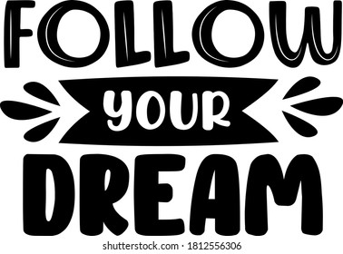 Follow your dream quote. Motivation 
