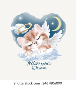 follow your dream slogan with kitten angel sleeping on cloud vector illustration created by hand drawn