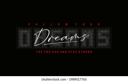 follow your dream stylish typography slogan t shirt design vector illustration,etc.
