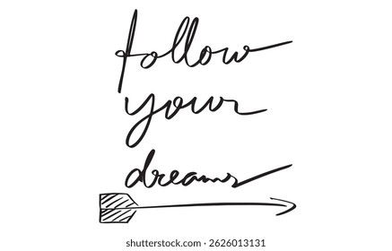 Follow your dream text font calligraphy hand written lettering script black color object icon arrow direction sign symbol follow your dream happy motivation inspiration success goal follow your dream