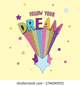 follow your dream text, star, rainbow, illustration, vector, art