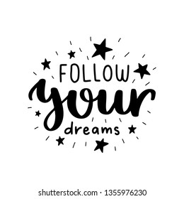 Follow your dream. Vector typography motivational poster, hand lettering calligraphy. Vintage illustration with text. Can be used as a print on t-shirts and bags, banner or poster.