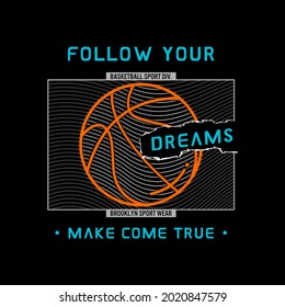 follow your dream,basketball sport graphic for artistic design t shirt print,blog,template and other uses.
