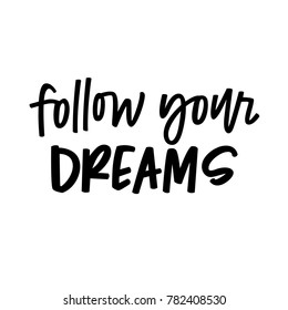 Follow your dreams