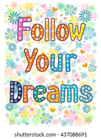 follow your dreams background. Hand drawn lettering.. Stock vector illustration