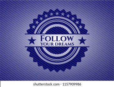 Follow your dreams badge with denim texture