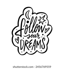 Follow your dreams a bold and empowering message in black ink, urging individuals to pursue their aspirations relentlessly against a clean white background.