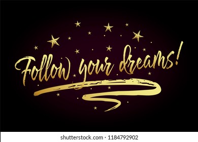 Follow your dreams card, banner. Beautiful greeting poster with calligraphy gold text word ribbon star. Hand drawn design elements. Handwritten modern brush lettering, black background isolated vector