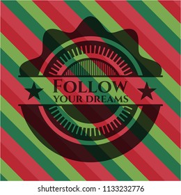 Follow your dreams christmas badge.