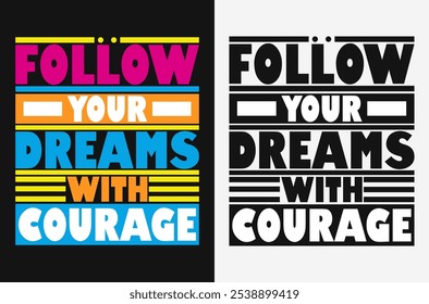 Follow your dreams with courage – Uplifting Inspirational Stock Vector