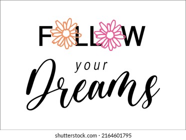 follow your dreams with daisy flower design vector