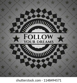 Follow your dreams dark emblem. Retro