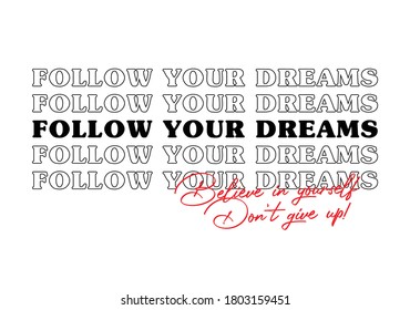 Follow your dreams. Fashion slogan print design. Vector textile fashion slogan print idea.